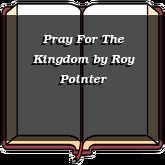 Pray For The Kingdom