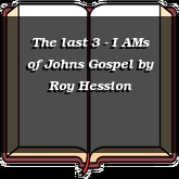The last 3 - I AMs of Johns Gospel