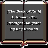 (The Book of Ruth) 1. Naomi - The Prodigal Daughter