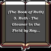 (The Book of Ruth) 3. Ruth - The Gleaner in the Field