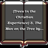 (Trees in the Christian Experience) 3. The Man on the Tree