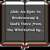 (Job: An Epic in Brokenness) 4. God's Voice from the Whirlwind