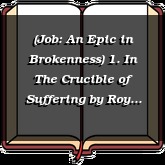 (Job: An Epic in Brokenness) 1. In The Crucible of Suffering