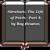 Abraham: The Life of Faith - Part 5