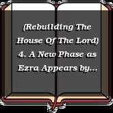 (Rebuilding The House Of The Lord) 4. A New Phase as Ezra Appears