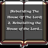 (Rebuilding The House Of The Lord) 2. Rebuildling the House of the Lord