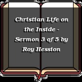 Christian Life on the Inside - Sermon 3 of 5