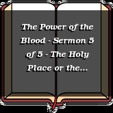 The Power of the Blood - Sermon 5 of 5 - The Holy Place or the Holiest