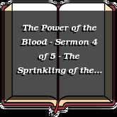 The Power of the Blood - Sermon 4 of 5 - The Sprinkling of the Blood