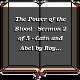 The Power of the Blood - Sermon 2 of 5 - Cain and Abel
