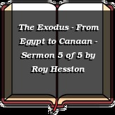 The Exodus - From Egypt to Canaan - Sermon 5 of 5