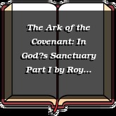 The Ark of the Covenant: In Gods Sanctuary Part I