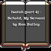 Isaiah (part 4) - Behold, My Servant