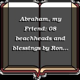 Abraham, my Friend: 08 beachheads and blessings