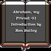 Abraham, my Friend: 01 Introduction