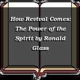 How Revival Comes: The Power of the Spirit