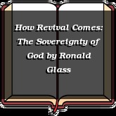 How Revival Comes: The Sovereignty of God