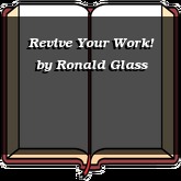 Revive Your Work!