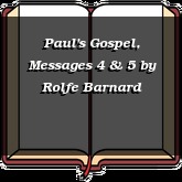 Paul's Gospel, Messages 4 & 5