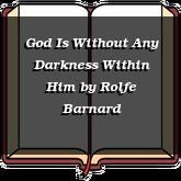 God Is Without Any Darkness Within Him