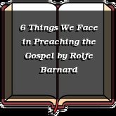6 Things We Face in Preaching the Gospel