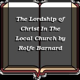 The Lordship of Christ In The Local Church