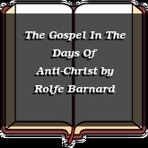 The Gospel In The Days Of Anti-Christ