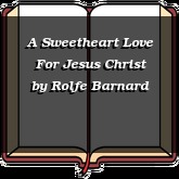 A Sweetheart Love For Jesus Christ