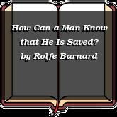 How Can a Man Know that He Is Saved?