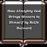How Almighty God Brings Sinners to Himself