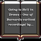 Going to Hell in Droves – One of Barnard's earliest recordings!