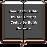 God of the Bible vs. the 'God' of Today