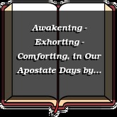 Awakening - Exhorting - Comforting, in Our Apostate Days