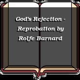 God's Rejection - Reprobation