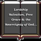 Lordship Salvation, Free Grace & the Sovereignty of God
