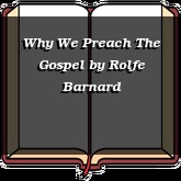 Why We Preach The Gospel