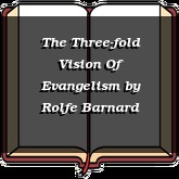 The Three-fold Vision Of Evangelism