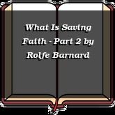 What Is Saving Faith - Part 2