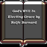 God's Will In Electing Grace