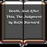 Death, And After This, The Judgment