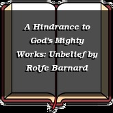 A Hindrance to God's Mighty Works: Unbelief