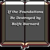 If the Foundations Be Destroyed
