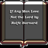 If Any Man Love Not the Lord