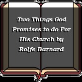 Two Things God Promises to do For His Church