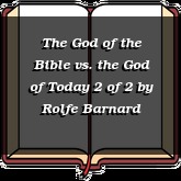 The God of the Bible vs. the God of Today 2 of 2