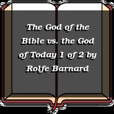 The God of the Bible vs. the God of Today 1 of 2