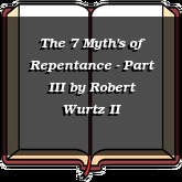 The 7 Myth's of Repentance - Part III