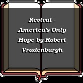 Revival - America's Only Hope