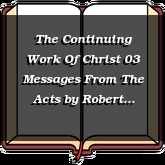 The Continuing Work Of Christ 03 Messages From The Acts