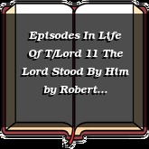 Episodes In Life Of T/Lord 11 The Lord Stood By Him